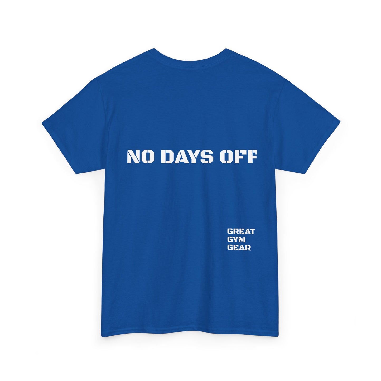 GREAT GYM GEAR Unisex Heavy Cotton Tee No Days Off